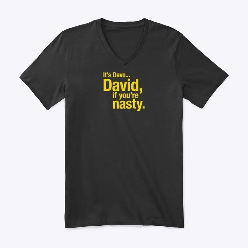 David, if you're nasty.